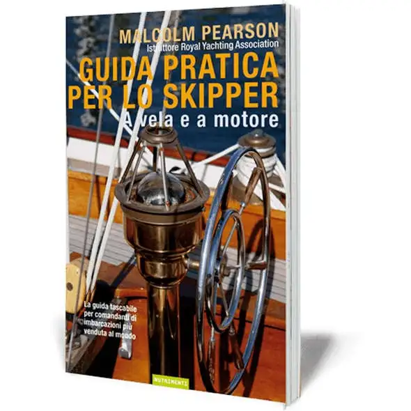 Guida Pratica per lo Skipper - A Vela e a Motore